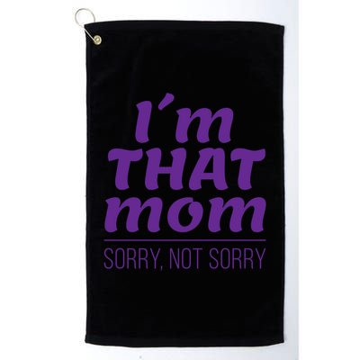I'm That Mom Sorry Not Sorry Golf Towel