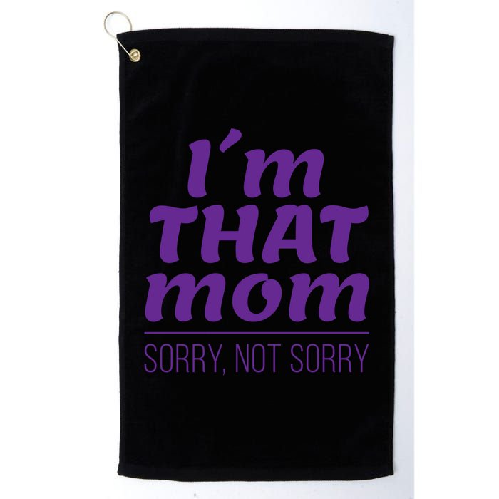 I'm That Mom Sorry Not Sorry Golf Towel