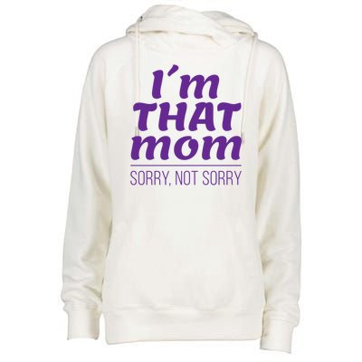 I'm That Mom Sorry Not Sorry Womens Funnel Neck Pullover Hood