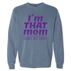 I'm That Mom Sorry Not Sorry Garment-Dyed Sweatshirt