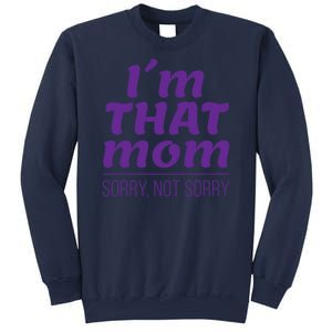 I'm That Mom Sorry Not Sorry Sweatshirt