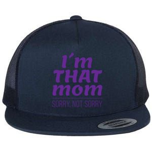 I'm That Mom Sorry Not Sorry Flat Bill Trucker Hat