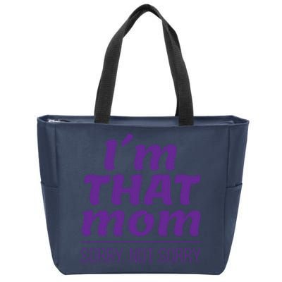 I'm That Mom Sorry Not Sorry Zip Tote Bag