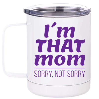 I'm That Mom Sorry Not Sorry 12 oz Stainless Steel Tumbler Cup