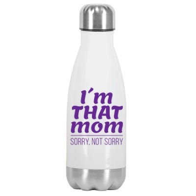 I'm That Mom Sorry Not Sorry Stainless Steel Insulated Water Bottle