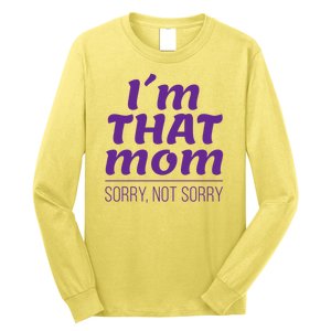 I'm That Mom Sorry Not Sorry Long Sleeve Shirt