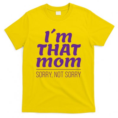 I'm That Mom Sorry Not Sorry T-Shirt