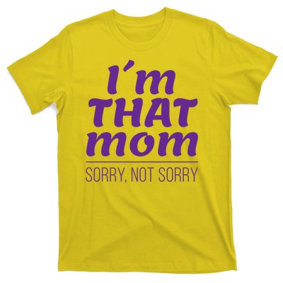 I'm That Mom Sorry Not Sorry T-Shirt