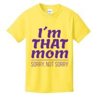 I'm That Mom Sorry Not Sorry Kids T-Shirt