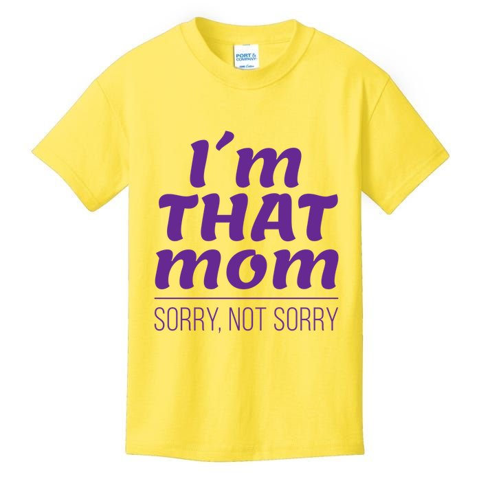 I'm That Mom Sorry Not Sorry Kids T-Shirt