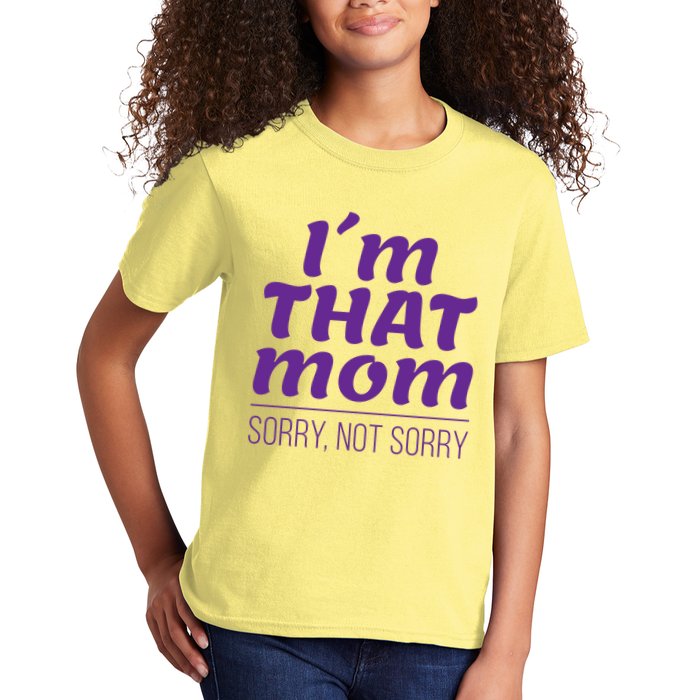 I'm That Mom Sorry Not Sorry Kids T-Shirt