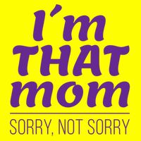 I'm That Mom Sorry Not Sorry Kids T-Shirt