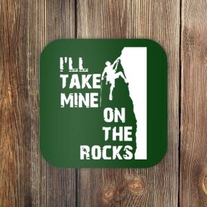 Ill Take Mine On The Rocks Coaster