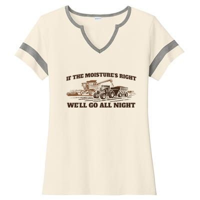 If The Moistures Right WeLl Go All Night Ladies Halftime Notch Neck Tee