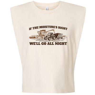 If The Moistures Right WeLl Go All Night Garment-Dyed Women's Muscle Tee