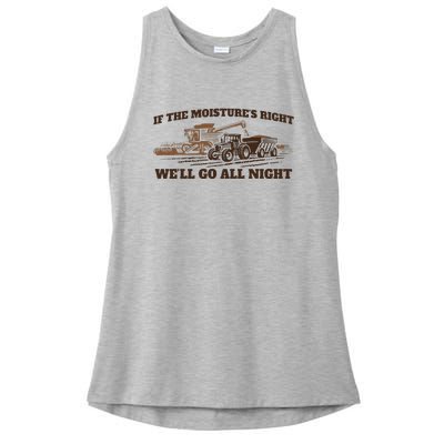 If The Moistures Right WeLl Go All Night Ladies PosiCharge Tri-Blend Wicking Tank