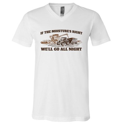 If The Moistures Right WeLl Go All Night V-Neck T-Shirt