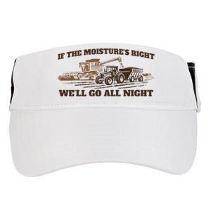 If The Moistures Right WeLl Go All Night Adult Drive Performance Visor