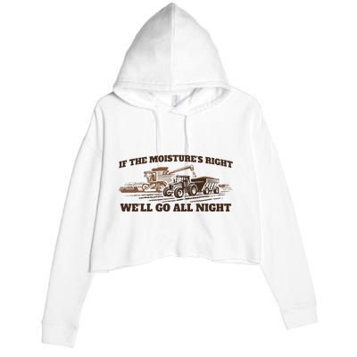 If The Moistures Right WeLl Go All Night Crop Fleece Hoodie