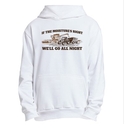 If The Moistures Right WeLl Go All Night Urban Pullover Hoodie