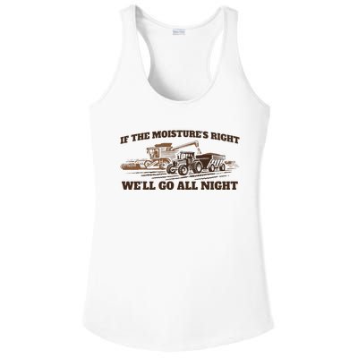 If The Moistures Right WeLl Go All Night Ladies PosiCharge Competitor Racerback Tank