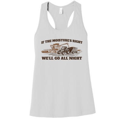 If The Moistures Right WeLl Go All Night Women's Racerback Tank