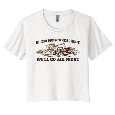 If The Moistures Right WeLl Go All Night Women's Crop Top Tee