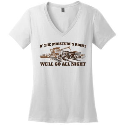 If The Moistures Right WeLl Go All Night Women's V-Neck T-Shirt