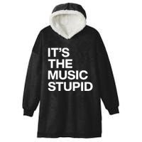 ItS The Music Stupid Hooded Wearable Blanket