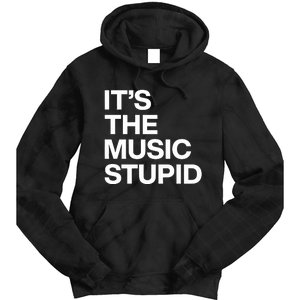 ItS The Music Stupid Tie Dye Hoodie