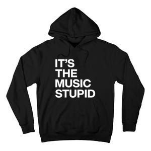 ItS The Music Stupid Tall Hoodie