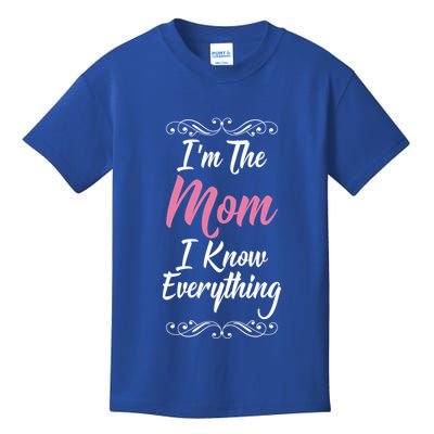 Im The Mom I Know Everything Cool Graphic Design Gift Kids T-Shirt