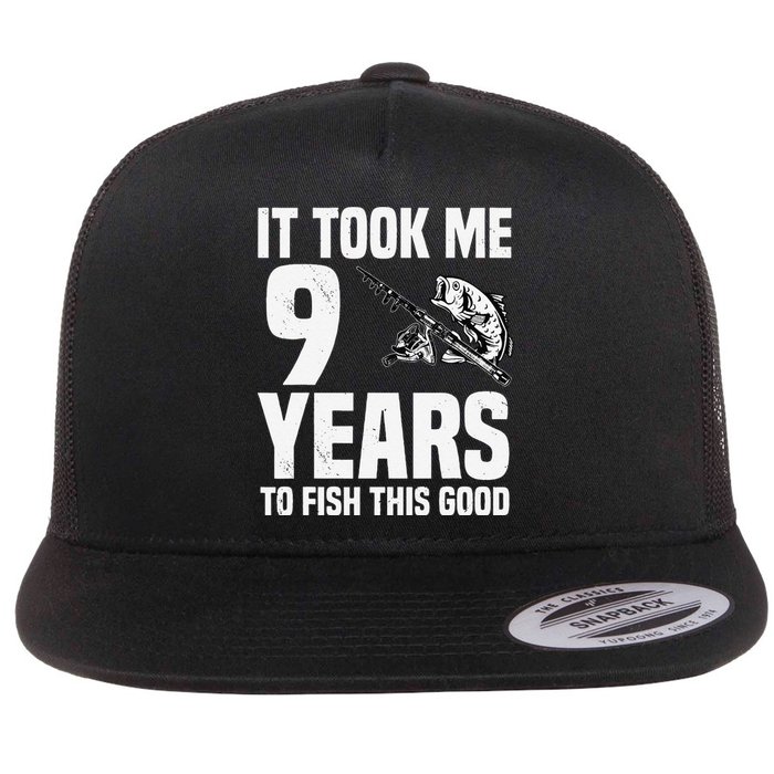 It Took Me 9 Years To Fish This Good 9th Birthday Party Flat Bill Trucker Hat