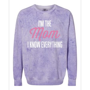 Im The Mom I Know Everything Funniest Graphic Design Gift Colorblast Crewneck Sweatshirt