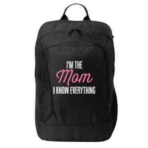 Im The Mom I Know Everything Funniest Graphic Design Gift City Backpack