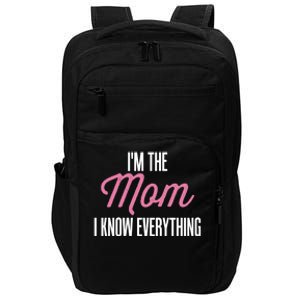 Im The Mom I Know Everything Funniest Graphic Design Gift Impact Tech Backpack