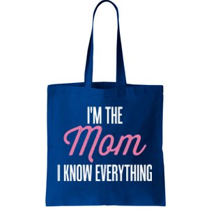 Im The Mom I Know Everything Funniest Graphic Design Gift Tote Bag