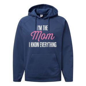 Im The Mom I Know Everything Funniest Graphic Design Gift Performance Fleece Hoodie