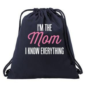 Im The Mom I Know Everything Funniest Graphic Design Gift Drawstring Bag