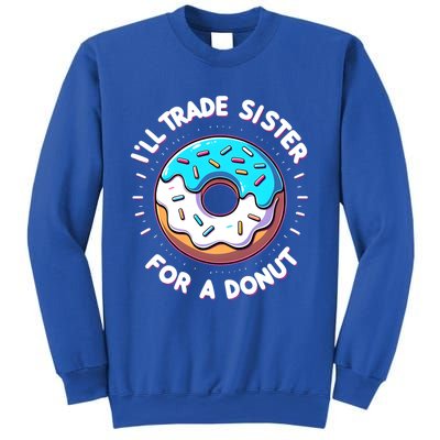 ILl Trade My Sister Donut Doughnut Funny Gift Sweatshirt