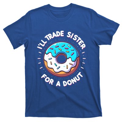 ILl Trade My Sister Donut Doughnut Funny Gift T-Shirt