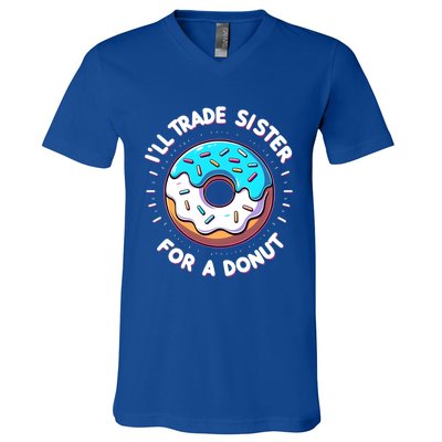 ILl Trade My Sister Donut Doughnut Funny Gift V-Neck T-Shirt