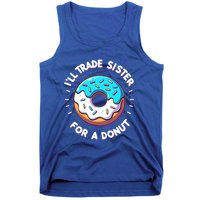 ILl Trade My Sister Donut Doughnut Funny Gift Tank Top