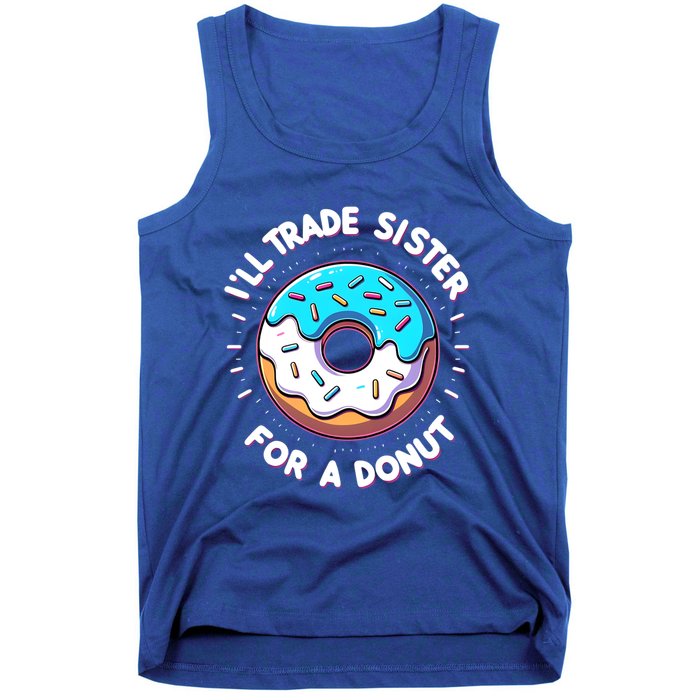 ILl Trade My Sister Donut Doughnut Funny Gift Tank Top