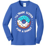 ILl Trade My Sister Donut Doughnut Funny Gift Kids Long Sleeve Shirt