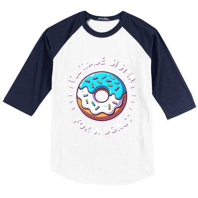 ILl Trade My Sister Donut Doughnut Funny Gift Baseball Sleeve Shirt