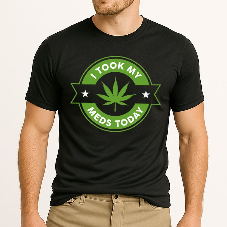 I Took My Meds Today Marijuana Funny Weed Cannabis Sayings Cooling Performance Crew T-Shirt