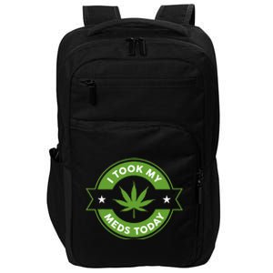 I Took My Meds Today Marijuana Funny Weed Cannabis Sayings Impact Tech Backpack