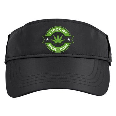 I Took My Meds Today Marijuana Funny Weed Cannabis Sayings Adult Drive Performance Visor