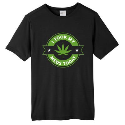 I Took My Meds Today Marijuana Funny Weed Cannabis Sayings Tall Fusion ChromaSoft Performance T-Shirt